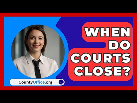 When Do Courts Close? - CountyOffice.org