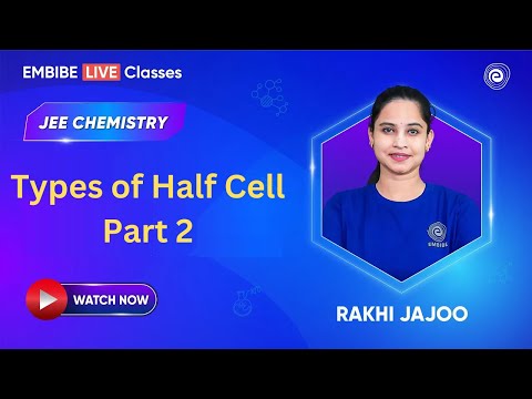 Types of Half Cell Part 2 | Chemistry For JEE 2025 | Rakhi Jajoo