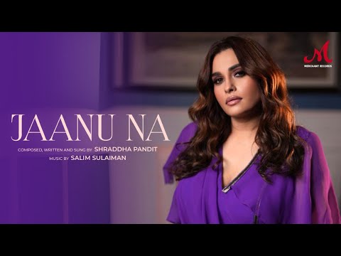 Jaanu Na - Full Video | Shraddha Pandit | Ft. Ayaz Ahmed | Salim Sulaiman | Merchant Records