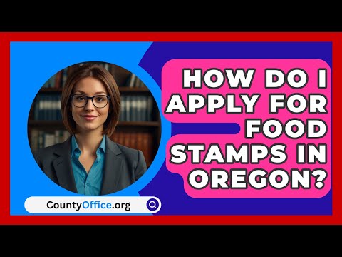 How Do I Apply For Food Stamps In Oregon? - CountyOffice.org