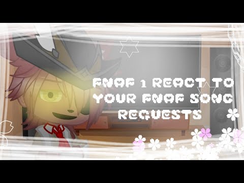 FNAF 1 react to your FNAF song requests // FNAF // FINALLY!