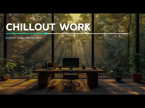 Chill Work Music  ~ Ultimate Chill Beats for Work and Study