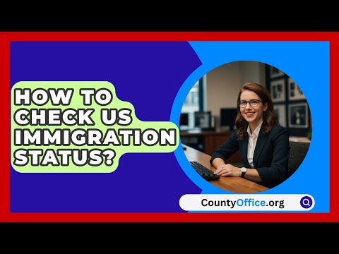 How To Check US Immigration Status? - CountyOffice.org