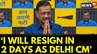 AAP News | Arvind Kejriwal Announces Resignation As Delhi CM, Vows Return Only After Voter Approval