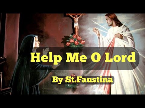 Help Me O Lord-Prayer By St.Faustina