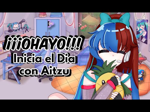 Buenos dias 【Inicia el día con Aitzu】26