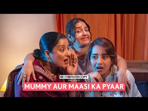 FilterCopy | Mummy Aur Maasi Ka Pyaar | Ft. Bhavika Motwani, Pratibha Sharma, Poonam Jhangra