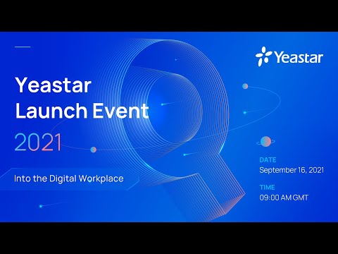 Yeastar Launch Event 2021 - Into the Digital Workplace | Sep 16