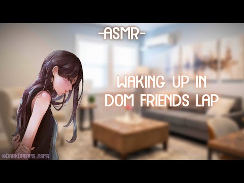 [ASMR] [ROLEPLAY] waking up in dom friends lap (binaural/F4A)