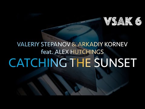 Valeriy Stepanov & Arkadiy Kornev | Catching The Sunset (feat. Alex Hutchings)