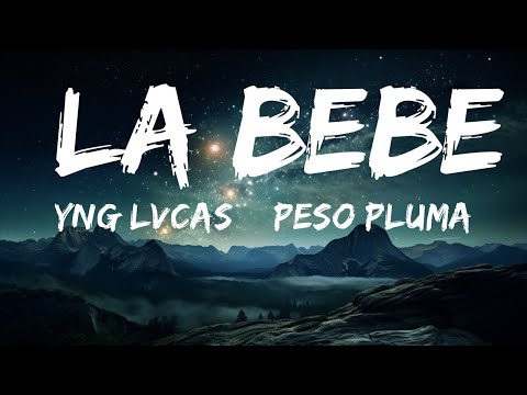 Yng Lvcas & Peso Pluma - La Bebe (Remix)  | 15p Lyrics/Letra