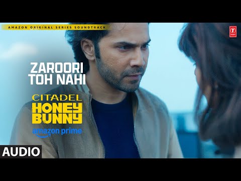 Zaroori Toh Nahi (Audio): Varun D, Samantha | Citadel Honey Bunny | Kinjal Chatterjee, Aman P, Akhil