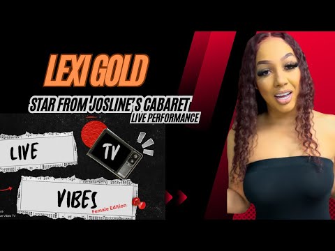 LEXI GOLD  performance ON LIVE VIBES: FEMALE EDITION