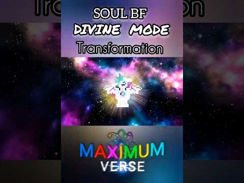 SOUL BF Divine Mode Transformation/ Maximum Verse