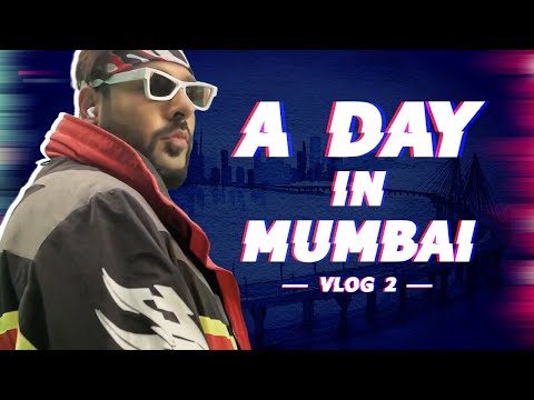 BADSHAH - A Day in Mumbai | VLOG 02