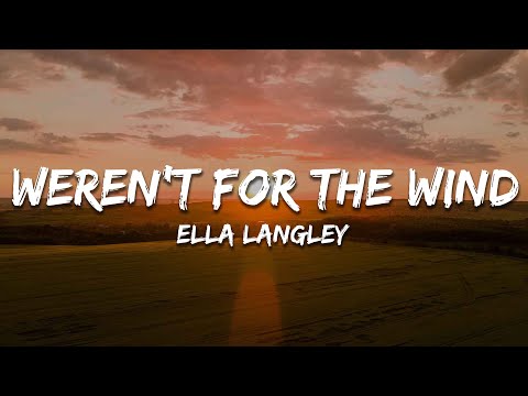 Ella Langley - weren't for the wind (Lyrics)