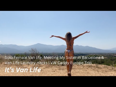 Solo van life: Meeting My Sister in Barcelona & Van Life Laundry Hacks | VW Caddy Europe Trip