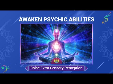 Awaken Psychic Powers (ESP) Raise Extra Sensory Perception - Activate Your Sixth Sense - Meditation