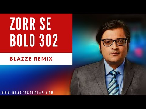 Zorr Se Bolo 302 (Blazze Remix) | Arnab Goswami Mashup | Latest Viral Video (2020) | Rosh Blazze