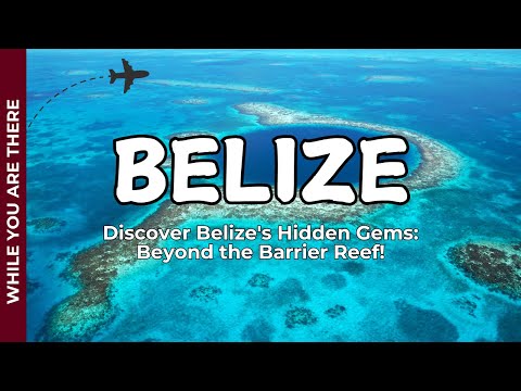 Discover Belize's Hidden Gems: Beyond the Barrier Reef