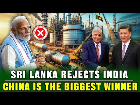 India Is Angry! Sri Lanka Chooses Chinese Company to Take Over Large $4.5 Billion Oil Refinery