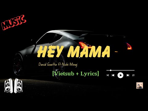 Hey Mama - David Guetta ft Nicki Minaj-Bebe Rexha- Afrojack [Vietsub + Lyrics]