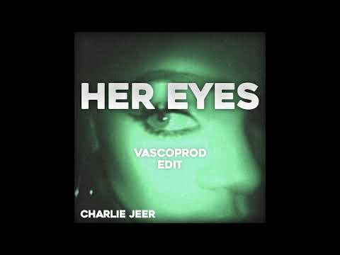 Charlie Jeer - Her Eyes [vascoprod edit]