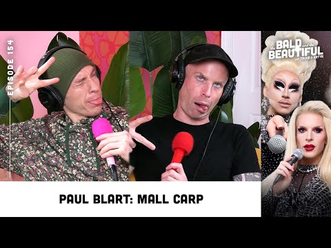 Paul Blart: Mall Carp with Trixie and Katya | The Bald and the Beautiful Podcast with Trixie & Katya