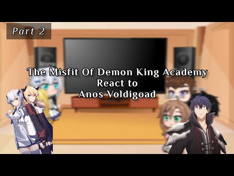 The Misfit Of Demon King Academy React to Anos Voldigoad |Part 2| Gacha Reaction | By Mafahl26