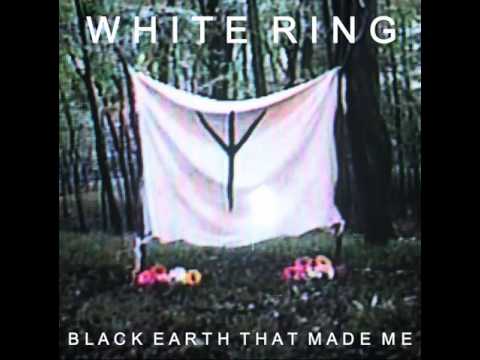 white ring - black earth that made me [2011] - Full Album