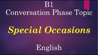 B1 Conversation Phase Topic: Special Occasions Explained in English