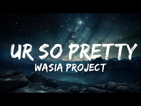 Wasia Project - ur so pretty (Lyrics)  | 15p Lyrics/Letra