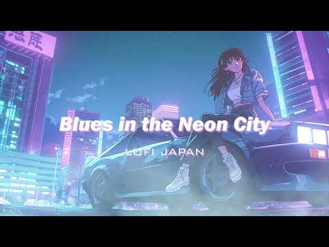 Lofi Hip Hop Radio  - "Blues in the Neon City"- 💤 lofi beats to sleep / chill to (放鬆音樂 療癒音樂,音樂治療)