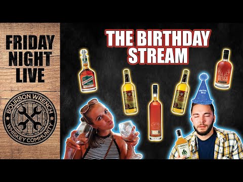 LIVE! BIRTHDAY CELEBRATION SHENANIGANS! Delicious Bourbon Samples!