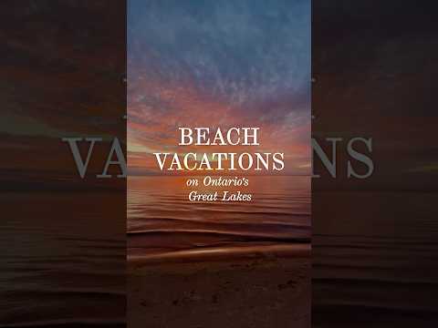 Beach Vacations on Ontario's Great Lakes