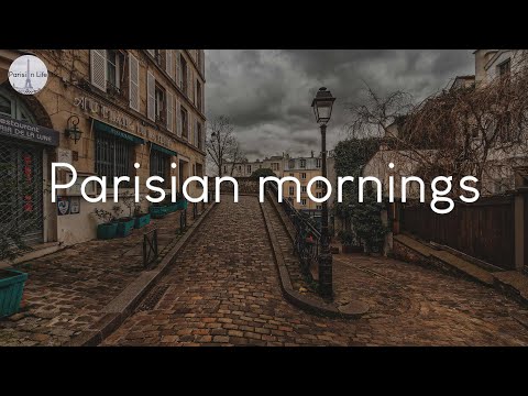 Parisian mornings - a playlist to chill to in France