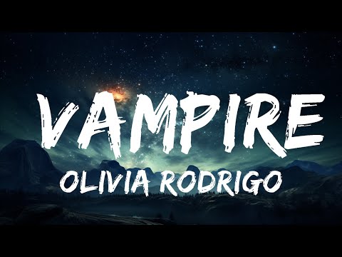 Olivia Rodrigo - vampire (Lyrics)  | 15p Lyrics/Letra