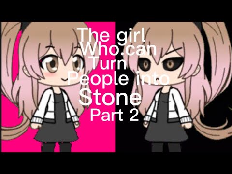 The girl who can turn people into stone  part 2