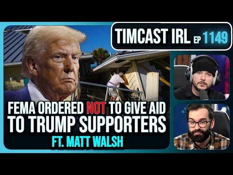 FEMA Ordered NOT To Help Trump Supporters After Hurricane Milton w/Matt Walsh | Timcast IRL