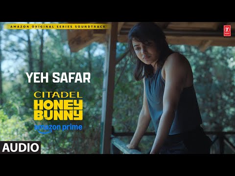 Yeh Safar (Audio): Varun Dhawan, Samantha | Citadel Honey Bunny | Sachin-Jigar,Shilpa R,Osho,Priya S