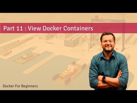 Part 11 : View Docker Containers | Docker for Beginners