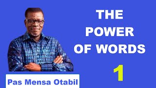 The Power of Words pt1  by Pastor Mensa Otabil