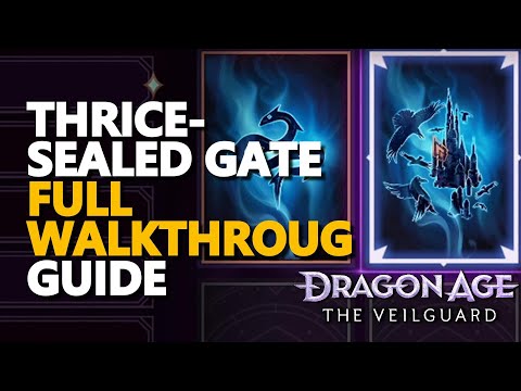 Thrice-Sealed Gate FULL Walkthroug Guide Dragon Age The Veilguard