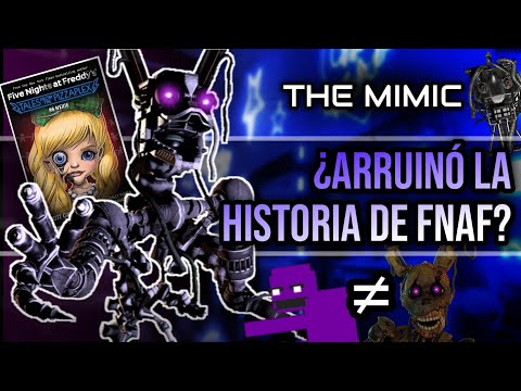 Hablemos Sobre THE MIMIC... ¿Esto Afecta A La Historia De FNAF? ¿Es Algo Bueno? Análisis/Opinión