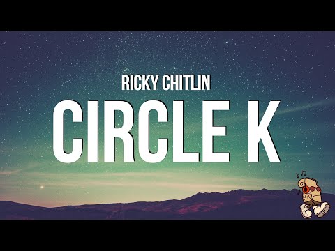 Ricky Chitlin - Circle K (Lyrics)