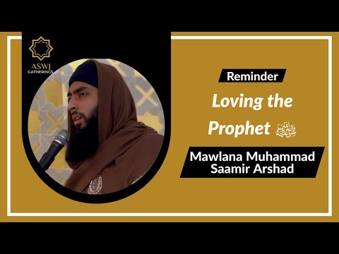 Loving the Prophet ﷺ | Mawlana Muhammad Saamir Arshad | Jamia Masjid Abu Huraira Leeds