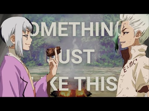 Dr. Stone | Something Just Like This [ AMV ]