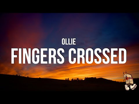 Ollie - Fingers Crossed (Lyrics)