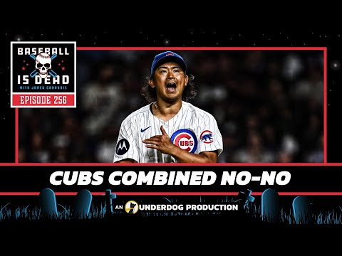 Cubs Throw Combined No-Hitter || Baseball Is Dead Episode 256