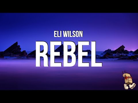 Eli Wilson - Rebel (Lyrics)